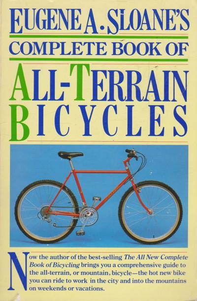 Eugene A. Sloane's Complete Guide to All-Terrain Bicycles